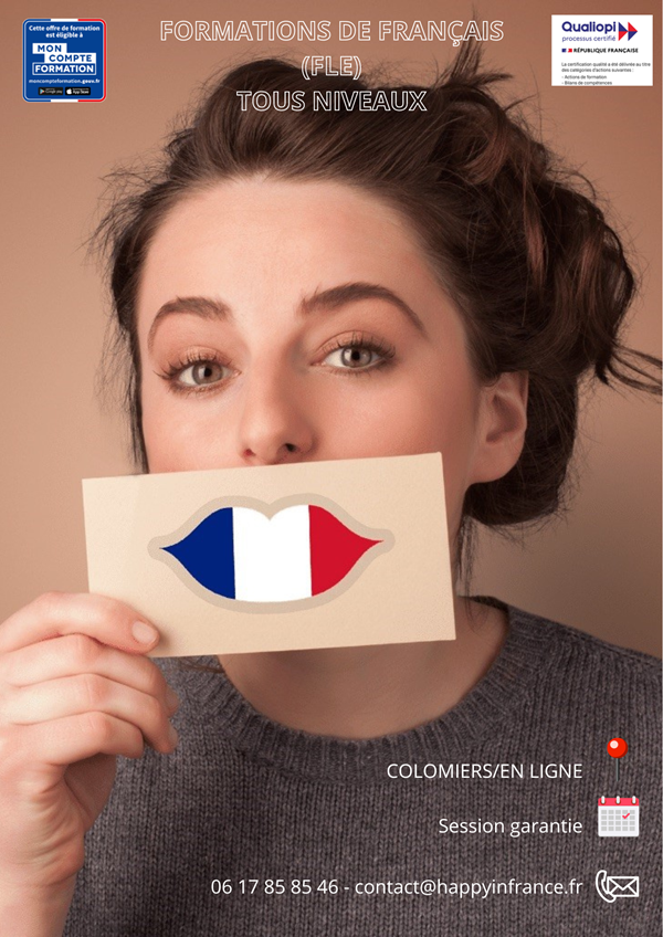 Cette image est une affiche où apparait une jeune femme qui tient une photo avec un drapeau français sur sa bouche, pour montrer qu'elle parle français, en haut de l'image il y a une phrase en anglais, Individual French courses qui veut dire que nous proposons des formations de français individuelles, il y a un texte en bas de l'image qui indique Colomiers, emploi du temps flexible en anglais et les coordonnées de HAPPY IN FRANCE, le numéro de téléphone qui est 06 17 85 85 46 et le mail qui est contact@happyinfrance.fr